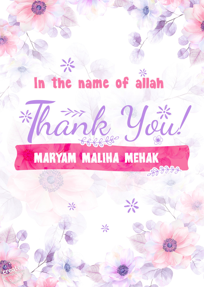 In the name of allah Thank you MARYAM MALIHA MEHAK