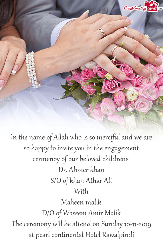 In the name of Allah who is so merciful and we are so happy to invite you in the engagement cermenoy