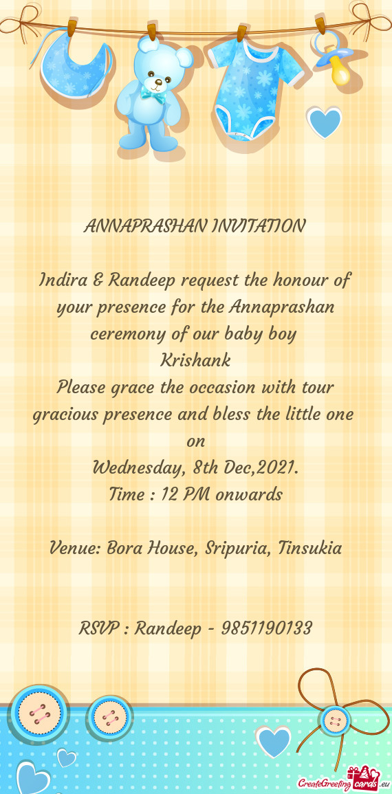 Indira & Randeep request the honour of your presence for the Annaprashan ceremony of our baby boy