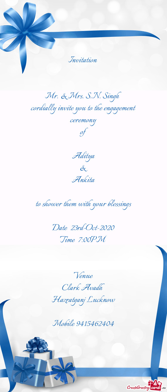 Invitation       Mr. & Mrs. S.N. Singh  cordially invite