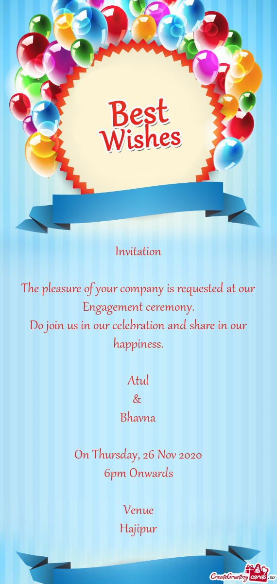 Invitation    The pleasure of your company is requested at