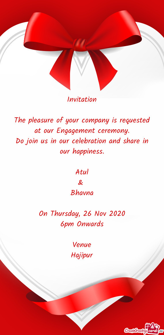 Invitation    The pleasure of your company is requested at