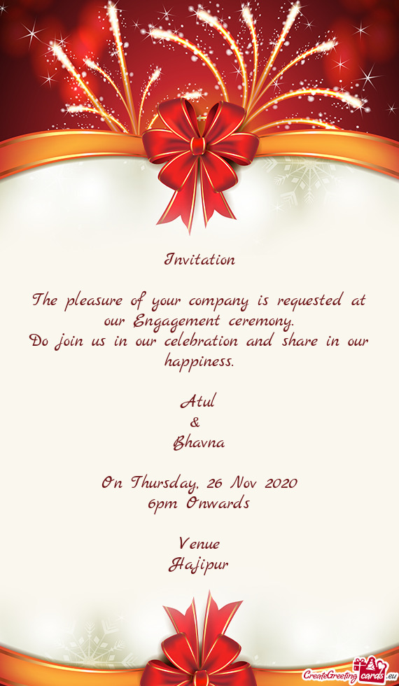 Invitation    The pleasure of your company is requested at