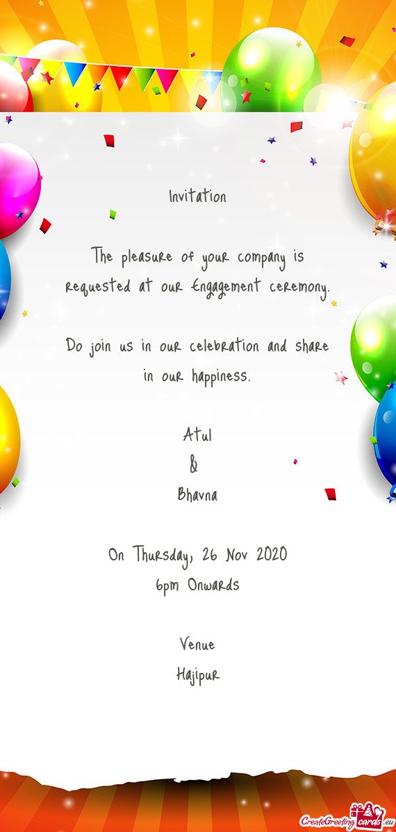 Invitation    The pleasure of your company is requested at