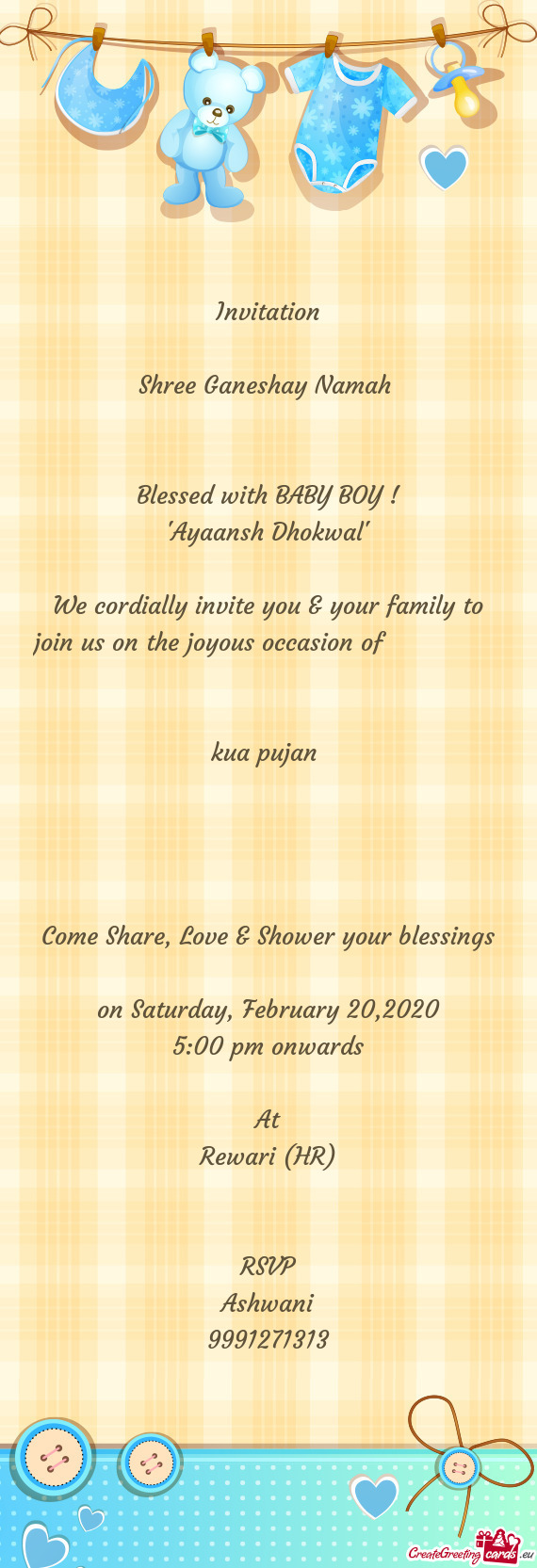 Invitation
 
 Shree Ganeshay Namah 
 
 
 Blessed with BABY BOY !
 "Ayaansh Dhokwal"
 
 We cordially