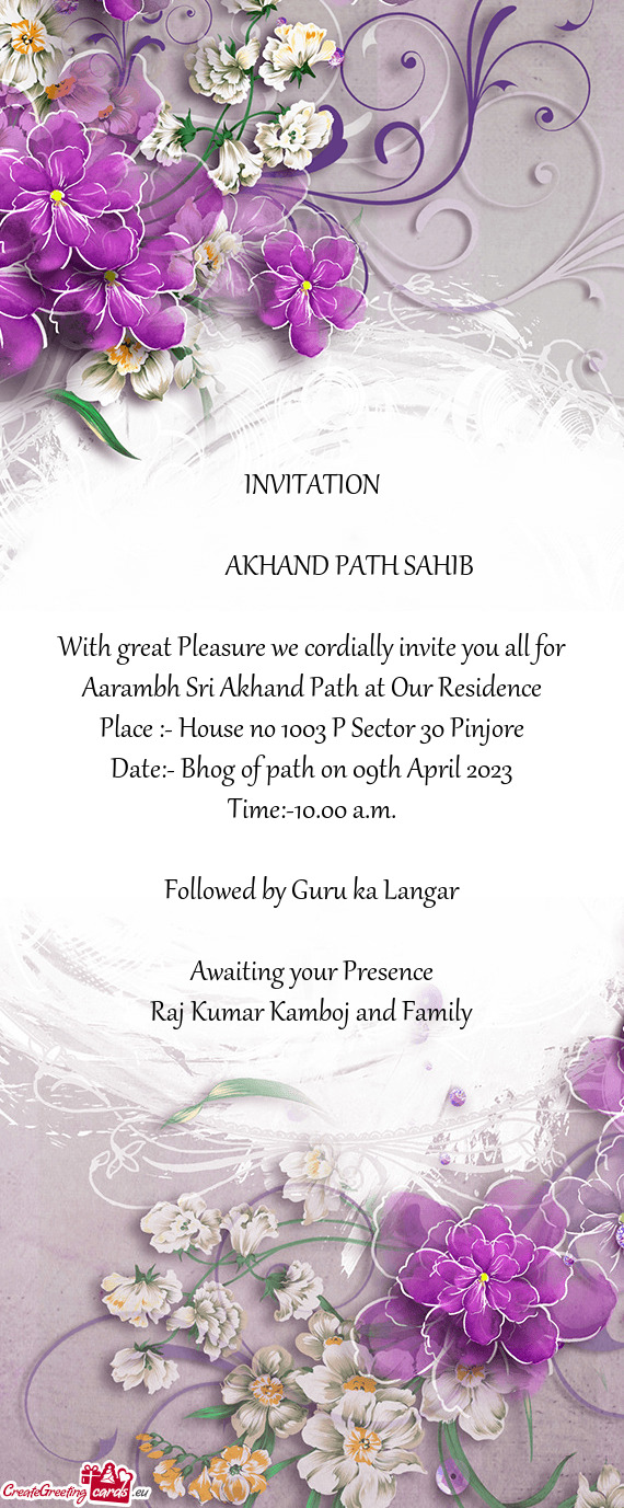 INVITATION     AKHAND PATH SAHIB With great Pleasure we cordially invite you all for