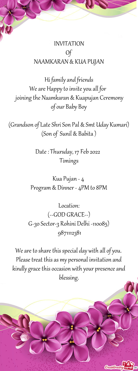 INVITATION
 Of 
 NAAMKARAN & KUA PUJAN
 
 Hi family and friends
 We are Happy to invite you all for