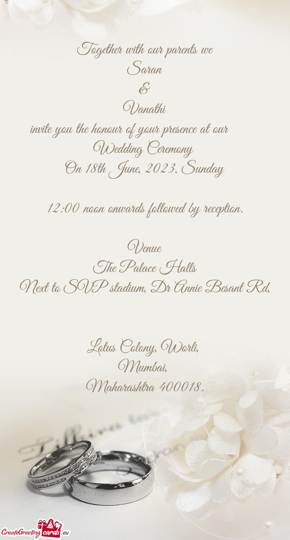 Invite you the honour of your presence at our   Wedding Ceremony