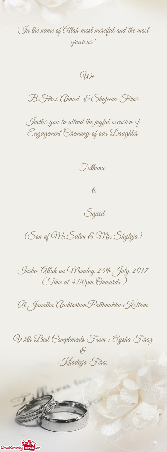 Invites you to attend the joyful occasion of Engagement Ceremony of our Daughter