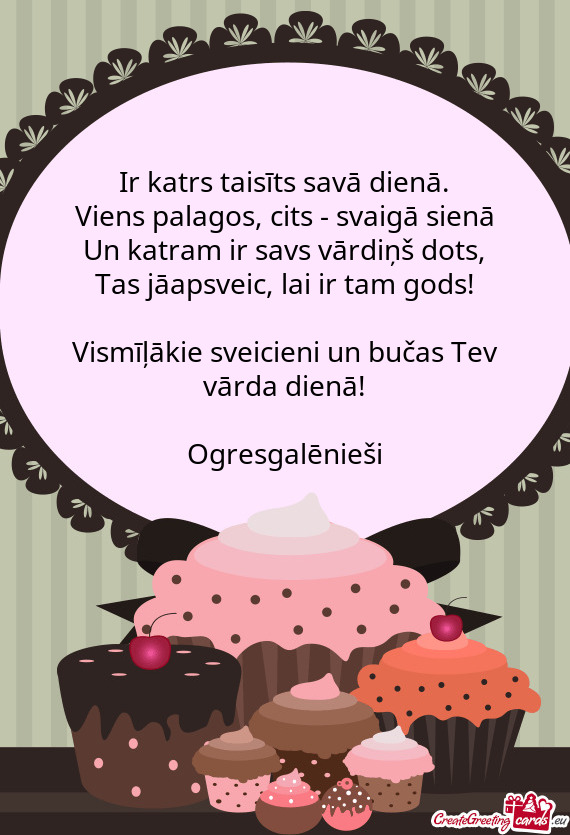 Ir katrs taisīts savā dienā