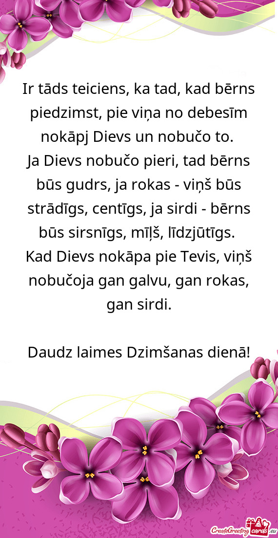 Ir tāds teiciens, ka tad, kad bērns piedzimst, pie viņa no debesīm nokāpj Dievs un nobučo to