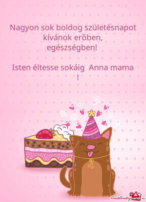 Isten éltesse sokáig Anna mama ❤❤