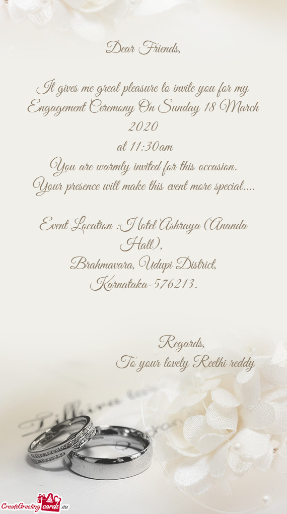 It gives me great pleasure to invite you for my Engagement Ceremony On Sunday 18 March 2020