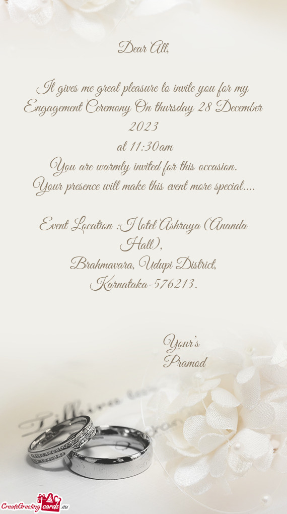 It gives me great pleasure to invite you for my Engagement Ceremony On thursday 28 December 2023