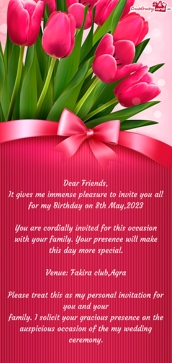 It gives me immense pleasure to invite you all for my Birthday on 8th May,2023