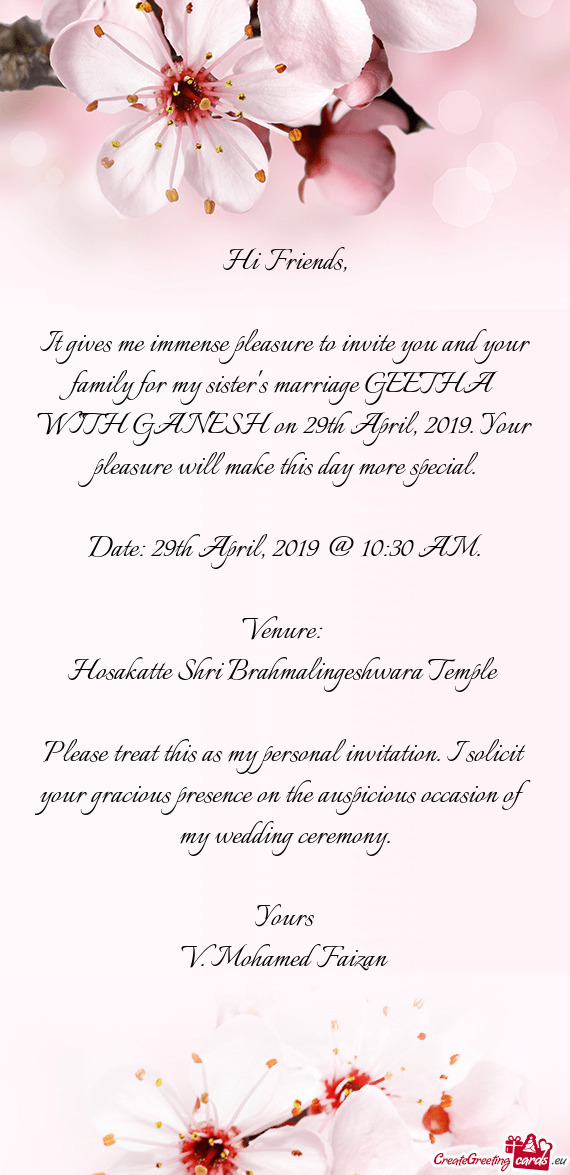 It gives me immense pleasure to invite you and your family for my sister