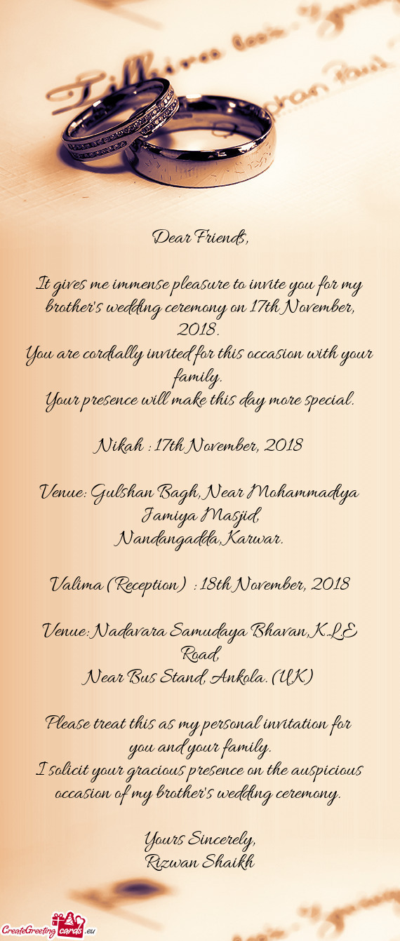 It gives me immense pleasure to invite you for my brother