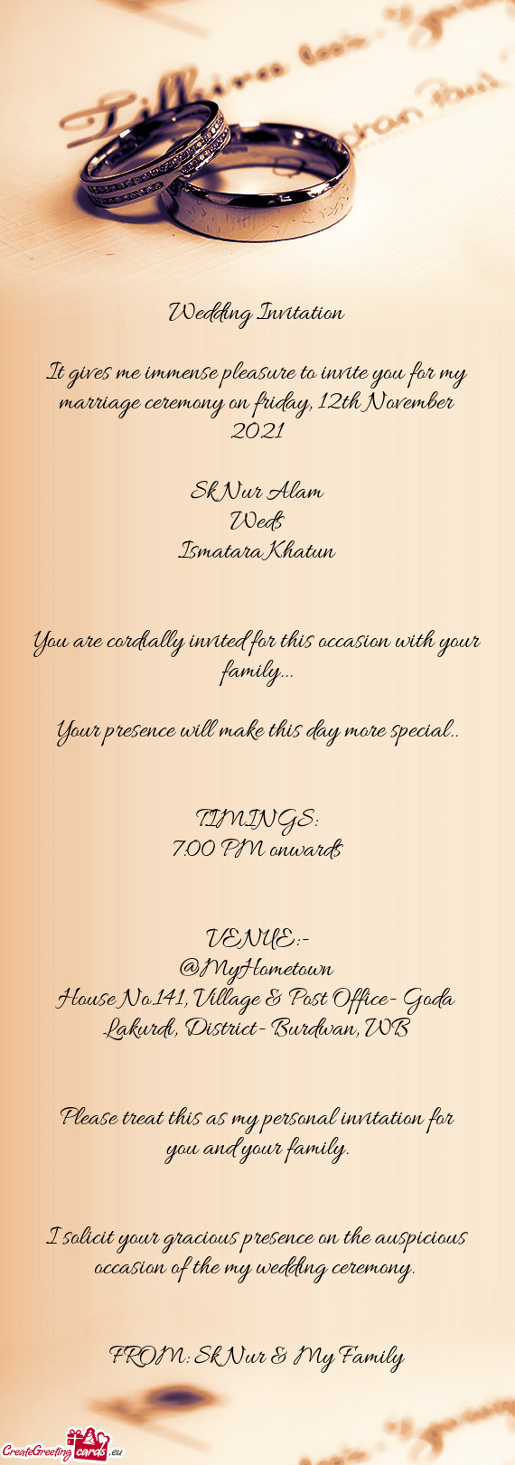 It gives me immense pleasure to invite you for my marriage ceremony on friday, 12th November 2021