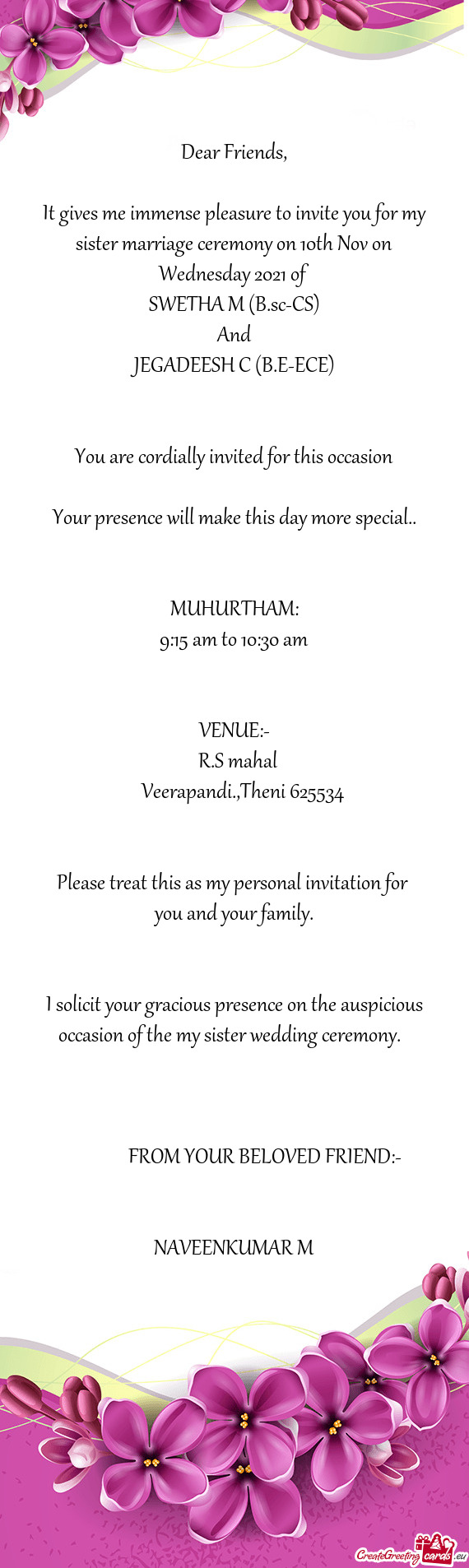 It gives me immense pleasure to invite you for my sister marriage ceremony on 10th Nov on Wednesday