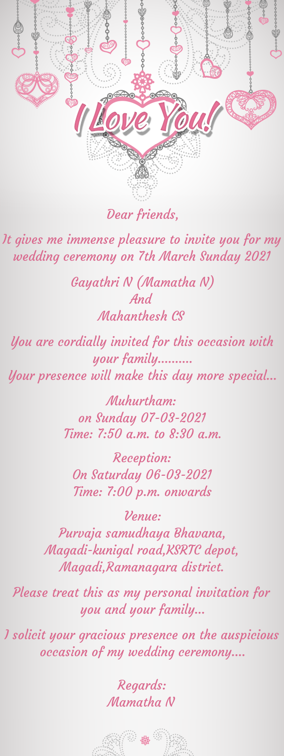 It gives me immense pleasure to invite you for my wedding ceremony on 7th March Sunday 2021