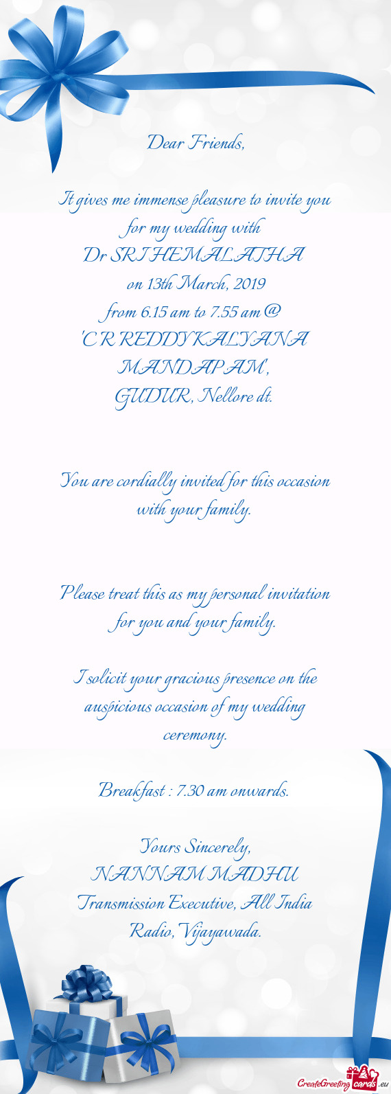 It gives me immense pleasure to invite you for my wedding with