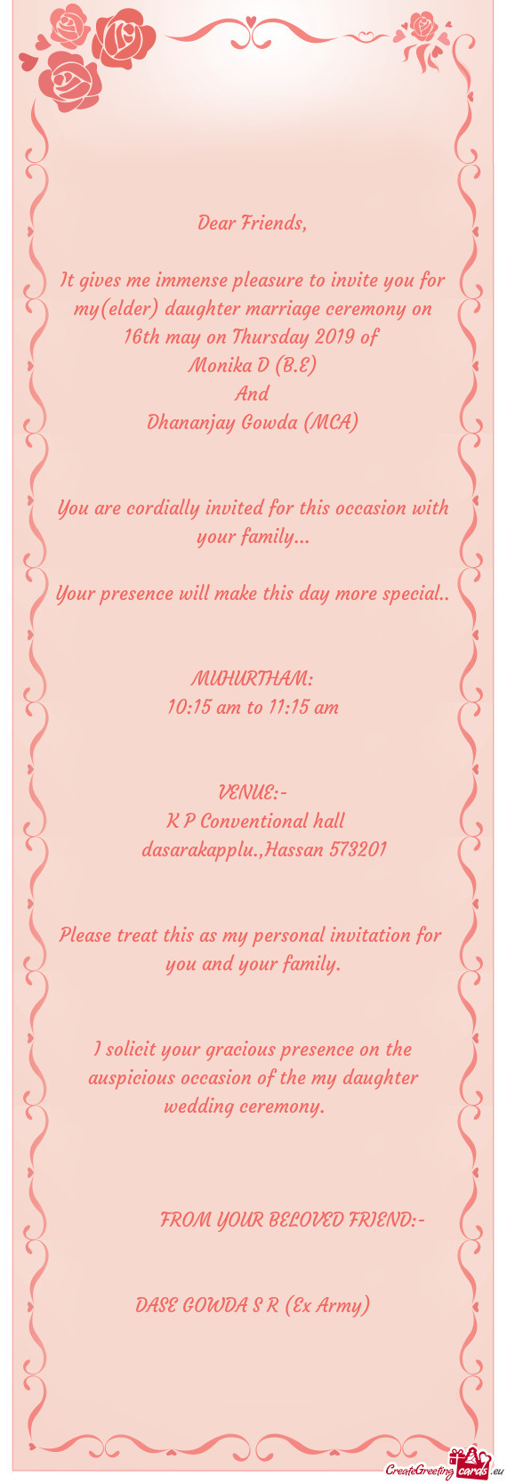 It gives me immense pleasure to invite you for my(elder) daughter marriage ceremony on 16th may on T