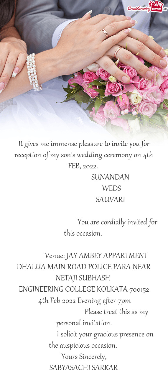 It gives me immense pleasure to invite you for reception of my son