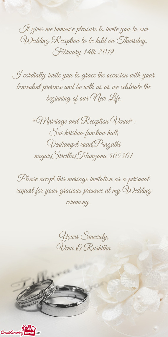 It gives me immense pleasure to invite you to our Wedding Reception to be held on Thursday