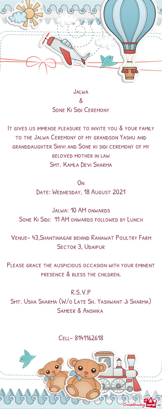 It gives us immense pleasure to invite you & your family to the Jalwa Ceremony of my grandson Yashu