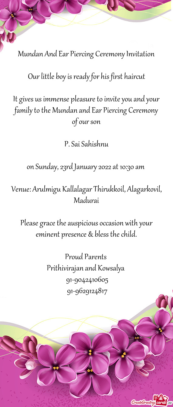 It gives us immense pleasure to invite you and your family to the Mundan and Ear Piercing Ceremony o