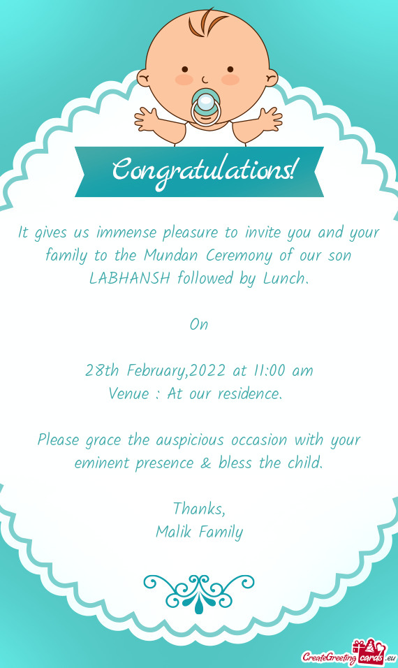 It gives us immense pleasure to invite you and your family to the Mundan Ceremony of our son LABHANS