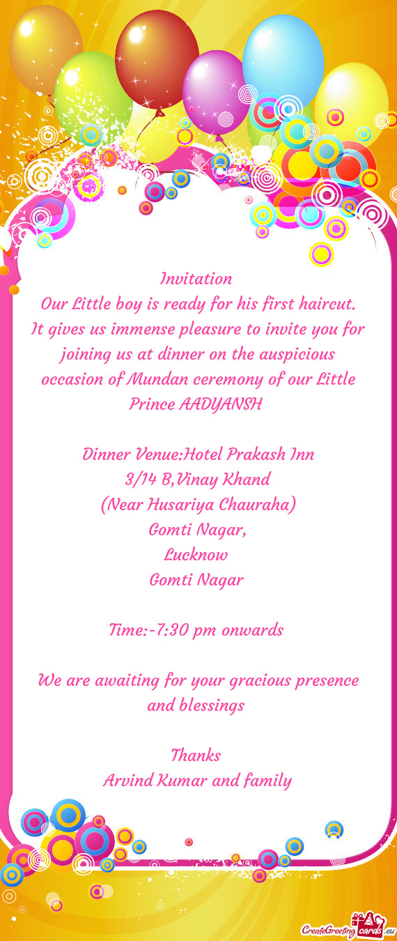 It gives us immense pleasure to invite you for joining us at dinner on the auspicious occasion of Mu