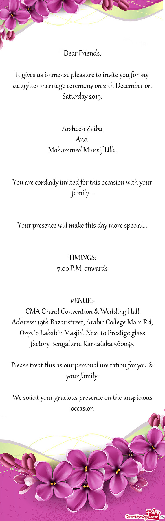 It gives us immense pleasure to invite you for my daughter marriage ceremony on 21th December on Sat