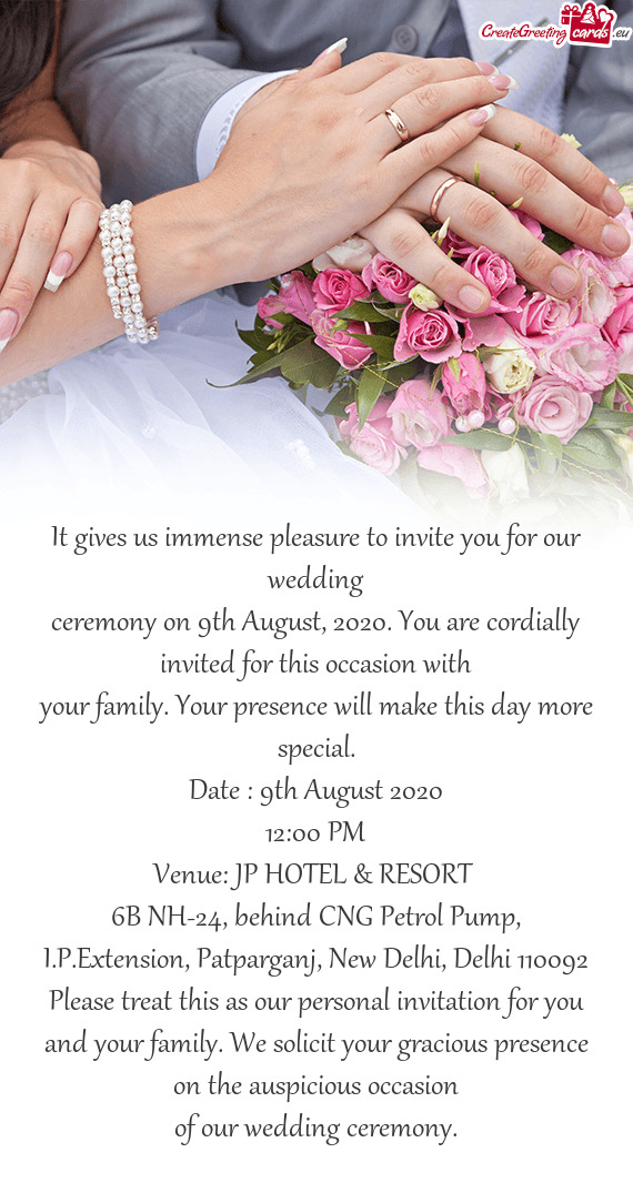 It gives us immense pleasure to invite you for our wedding