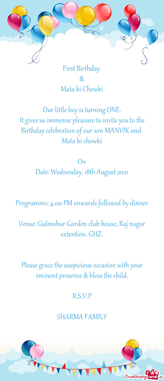 It gives us immense pleasure to invite you to the Birthday celebration of our son MANVIK and