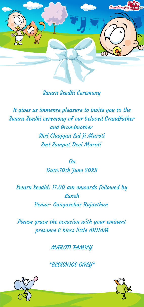 It gives us immense pleasure to invite you to the Swarn Seedhi ceremony of our beloved Grandfather a