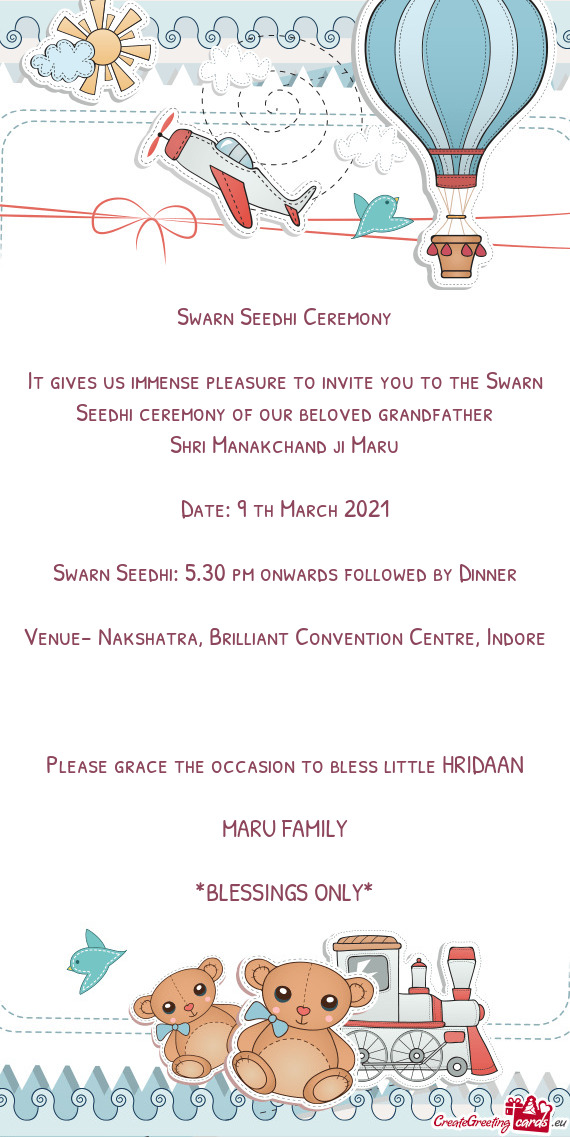 It gives us immense pleasure to invite you to the Swarn Seedhi ceremony of our beloved grandfather