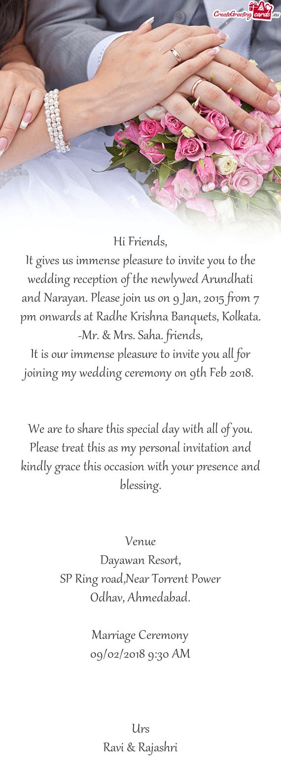 It gives us immense pleasure to invite you to the wedding reception of the newlywed Arundhati and Na