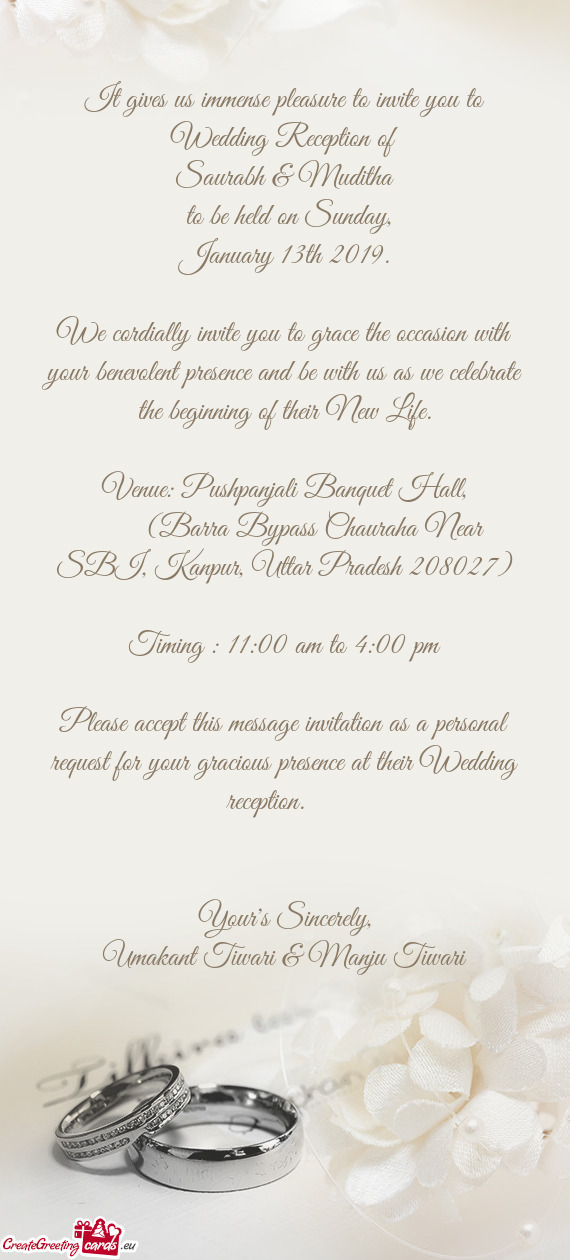 It gives us immense pleasure to invite you to Wedding Reception of