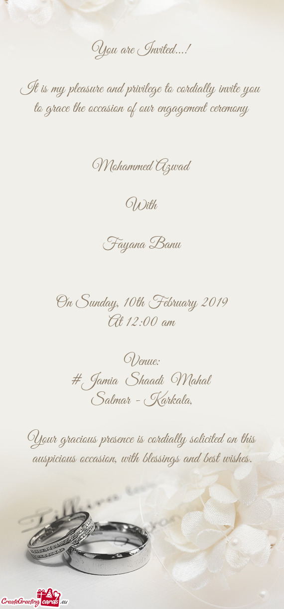 It is my pleasure and privilege to cordially invite you to grace the occasion of our engagement cer