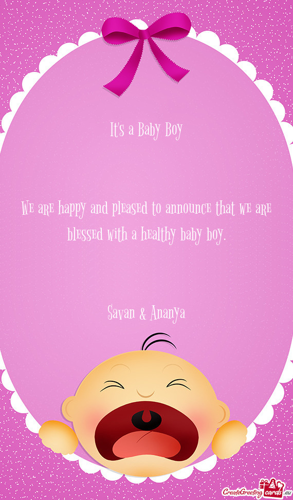 It s a Baby Boy      We are happy and pleased to announce