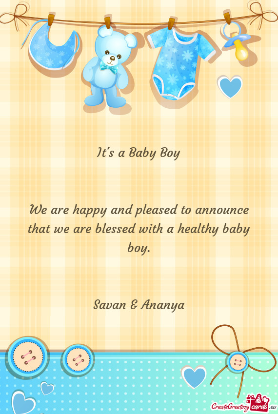 It s a Baby Boy      We are happy and pleased to announce