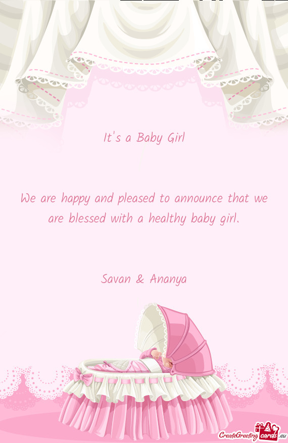 It s a Baby Girl      We are happy and pleased to announce