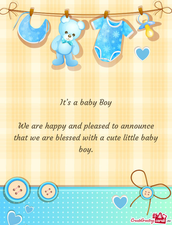 It’s a baby Boy
 
 We are happy and pleased to announce that we are blessed with a cute little bab