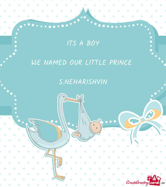 ITS A BOY    WE NAMED OUR LITTLE PRINCE     S.NEHARISHVIN