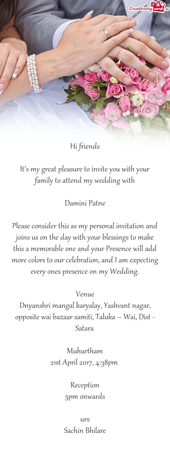 It’s my great pleasure to invite you with your family to attend my wedding with