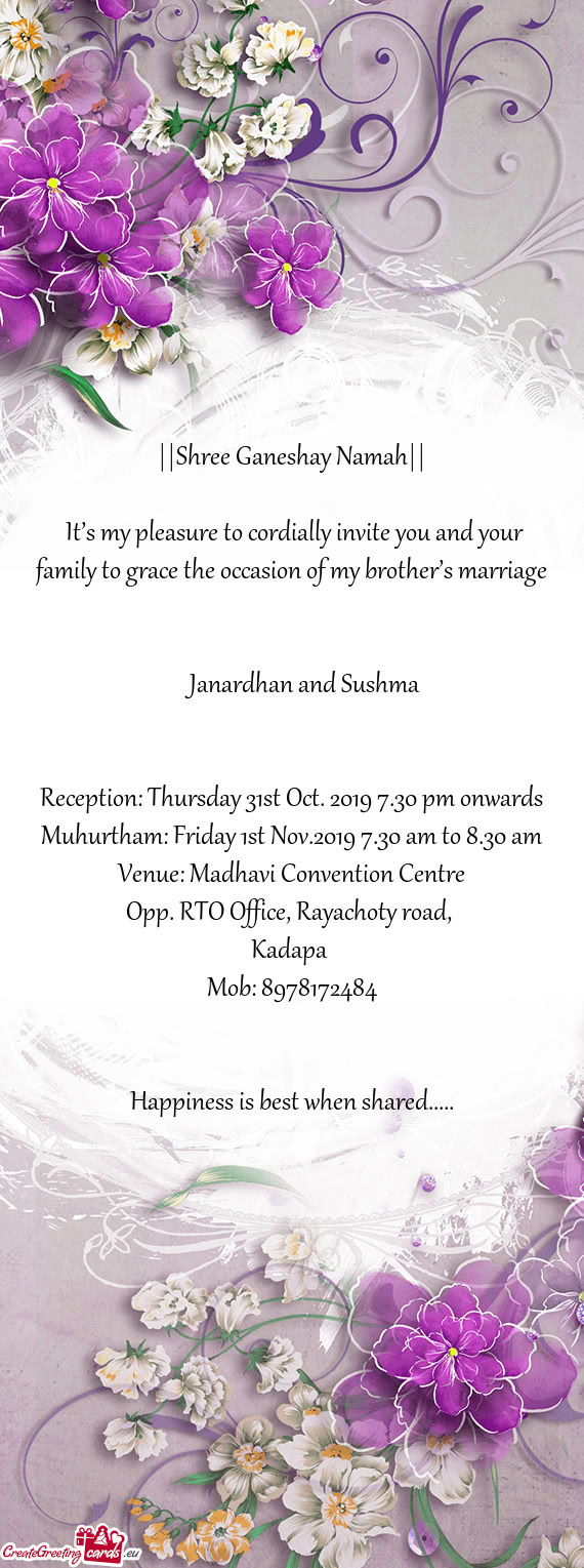 It’s my pleasure to cordially invite you and your family to grace the occasion of my brother’s