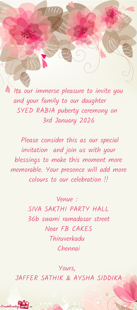 Its our immerse pleasure to invite you and your family to our daughter  SYED RABIA puberty cere