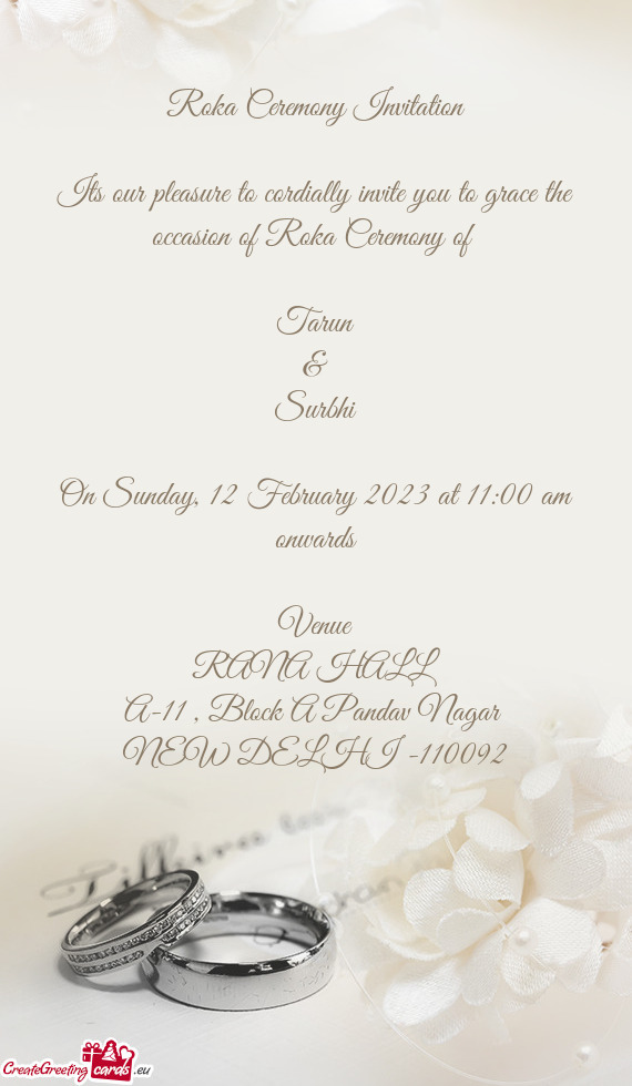 Its our pleasure to cordially invite you to grace the occasion of Roka Ceremony of