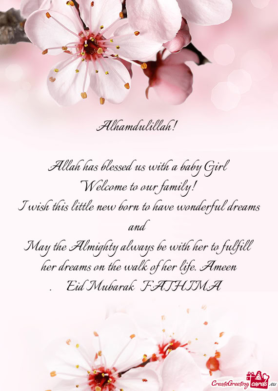 Ittle new born to have wonderful dreams and May the Almighty always be with her to fulfill her drea